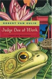 book cover of Judge Dee at Work: eight Chinese detective stories ((Judge Dee #8 publ 14) by Robertus van Gulik