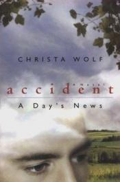 book cover of Accident: A Day's News : A Novel (Phoenix Fiction) by Christa Wolf