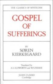 book cover of The Gospel of Sufferings by Сьорен Киркегор
