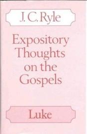 book cover of Luke: Expository Thoughts on the Gospels (Crossway Classic Commentary) by John Charles Ryle