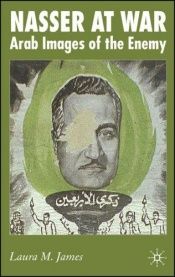 book cover of Nasser at War: Arab Images of the Enemy by Laura James