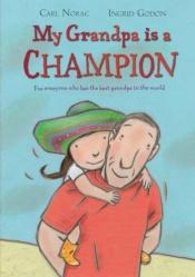 book cover of My Grandpa Is a Champion by Carl Norac