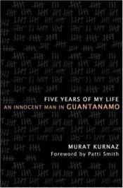 book cover of Five Years of My Life: An Innocent Man in Guantanamo by Helmut Kuhn|Murat Kurnaz