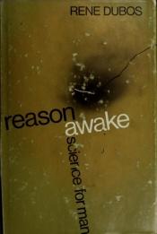 book cover of Reason awake: science for man by René Dubos