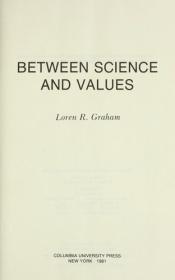 book cover of Between Science and Values by Loren Graham