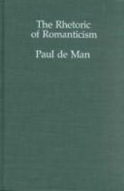 book cover of The rhetoric of romanticism by Paul de Man