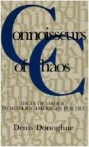 book cover of Connoisseurs of Chaos : ideas of order in modern American poetry by Denis Donoghue