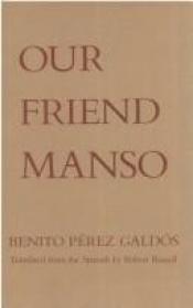 book cover of Our Friend Manso by 貝尼托·佩雷斯·加爾多斯
