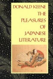 book cover of The Pleasures of Japanese Literature by ドナルド・キーン