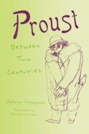 book cover of Proust entre deux siècles by Antoine Compagnon