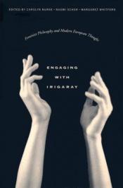 book cover of Engaging with Irigaray : feminist philosophy and modern European thought by Carolyn Burke