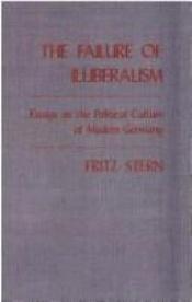 book cover of The Failure of Illiberalism: Essays On the Political Culture of Modern Germany by Fritz Stern