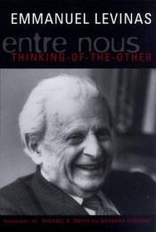book cover of Entre Nous: Essays on Thinking-of-the-Other (European Perspectives: A Series in Social Thought and Cultural Criticism) by Emmanuel Levinas