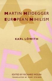 book cover of Martin Heidegger and European Nihilism by Karl Lowith