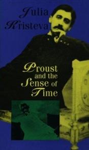 book cover of Proust and the sense of time by جوليا كريستيفا