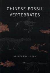 book cover of Chinese Fossil Vertebrates by Spencer G. Lucas