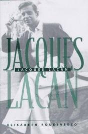 book cover of Jacques Lacan by Élisabeth Roudinesco