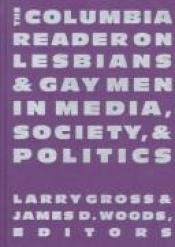 book cover of The Columbia Reader on Lesbians and Gay Men in Media, Society, and Politics by Larry Gross