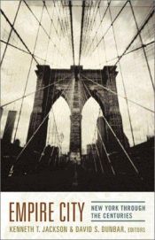 book cover of Empire City: New York Through the Centuries by Kenneth T. Jackson