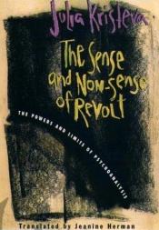 book cover of The sense and non-sense of revolt by ז'וליה קריסטבה