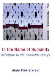 book cover of In the Name of Humanity : Reflections on the Twentieth Century by 亞倫·芬凱爾克勞特
