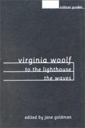 book cover of Virginia Woolf: The Waves by Jane Goldman