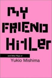 book cover of My Friend Hitler by Yukio Mishima