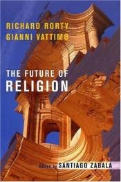 book cover of The Future of Religion by Gianni Vattimo