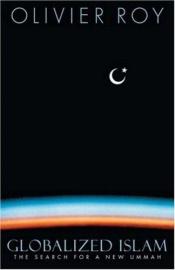 book cover of Globalised Islam: The Search for a New Ummah by Olivier Roy