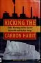 Kicking the Carbon Habit: Global Warming and the Case for Renewable and Nuclear Energy