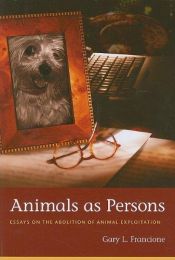 book cover of Animals as Persons: Essays on the Abolition of Animal Exploitation by Gary L. Francione