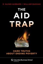 book cover of The Aid Trap: Hard Truths About Ending Poverty (Columbia Business School Publishing) by R. Glenn Hubbard