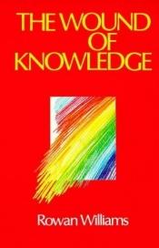 book cover of The wound of knowledge by Rowan Douglas Williams