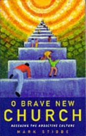 book cover of O Brave New Church by Mark W. G. Stibbe