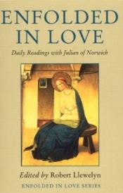 book cover of Enfolded in Love: Daily Readings (Enfolded in Love S.) by Julian of Norwich