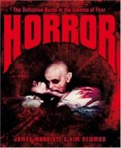 book cover of Horror: The Definitive Guide to the Cinema of Fear by James Marriott|Kim Newman