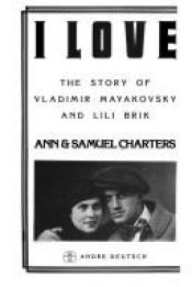 book cover of I Love: Story of Vladimir Mayakovsky and Lili Brik by Ann Charters