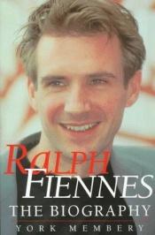 book cover of Ralph Fiennes: The Unauthorized Biography by York Membery