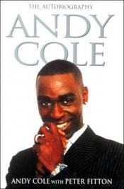 book cover of Andy Cole-The Autobiography by Andy; Fitton Cole, Peter