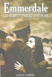 book cover of Emmerdale: Their Finest Hour by Lance Parkin