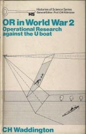 book cover of O.R. in World War 2: Operational Research Against the U-Boat by C. H. Waddington