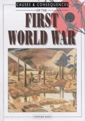 book cover of Causes & Consequences: World War I by Stewart Ross