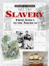 book cover of Slavery: From Africa to the Americas (History in Writing) by Christine Hatt