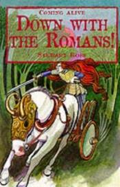 book cover of Down with the Romans! (Coming Alive) by Stewart Ross