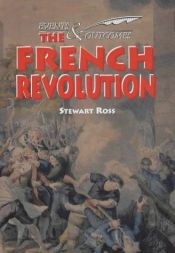 book cover of The French Revolution (Events & Outcomes) by Stewart Ross