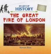 book cover of The Great Fire of London (Start-Up History) by Stewart Ross