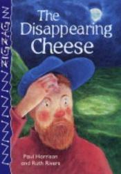 book cover of The Disappearing Cheese (Zig Zag) by Paul Harrison