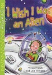 book cover of I Wish I Was an Alien by Vivian French