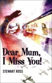 book cover of Dear Mum, I Miss You! (Flashbacks) by Stewart Ross