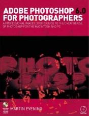 book cover of Adobe Photoshop 6.0 for Photographers by Martin Evening